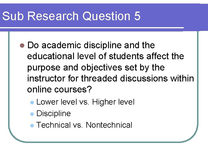 Sub Research Question 5 l Do academic discipline and the educational level of students