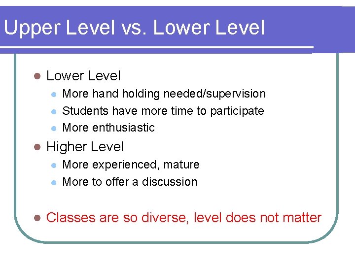 Upper Level vs. Lower Level l l l l Higher Level l More hand