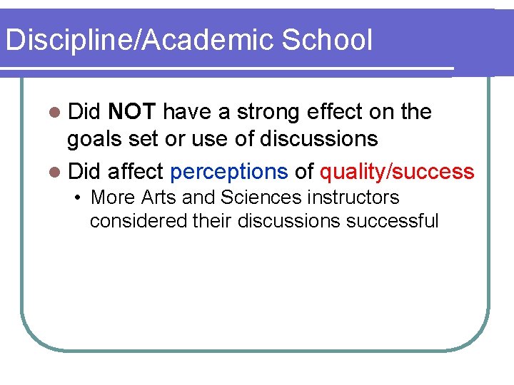 Discipline/Academic School l Did NOT have a strong effect on the goals set or