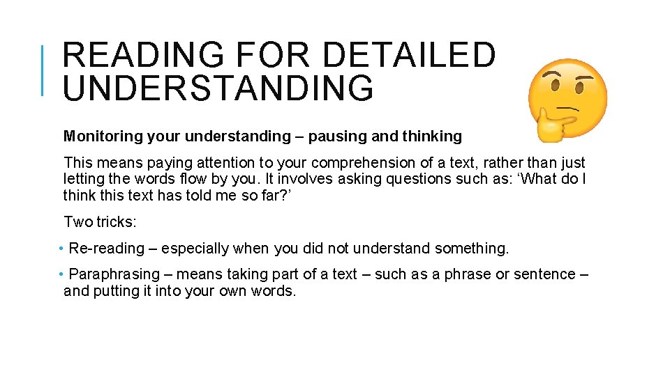 READING FOR DETAILED UNDERSTANDING Monitoring your understanding – pausing and thinking This means paying READING FOR DETAILED UNDERSTANDING Monitoring your understanding – pausing and thinking This means paying