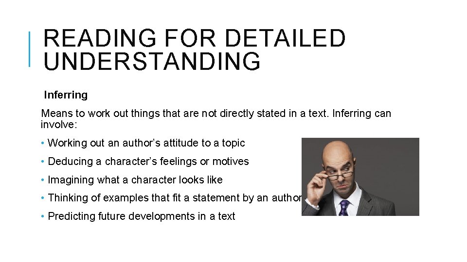 READING FOR DETAILED UNDERSTANDING Inferring Means to work out things that are not directly READING FOR DETAILED UNDERSTANDING Inferring Means to work out things that are not directly