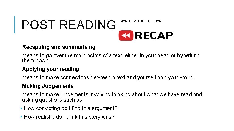 POST READING SKILLS Recapping and summarising Means to go over the main points of POST READING SKILLS Recapping and summarising Means to go over the main points of