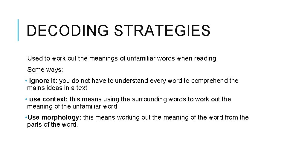 DECODING STRATEGIES Used to work out the meanings of unfamiliar words when reading. Some DECODING STRATEGIES Used to work out the meanings of unfamiliar words when reading. Some