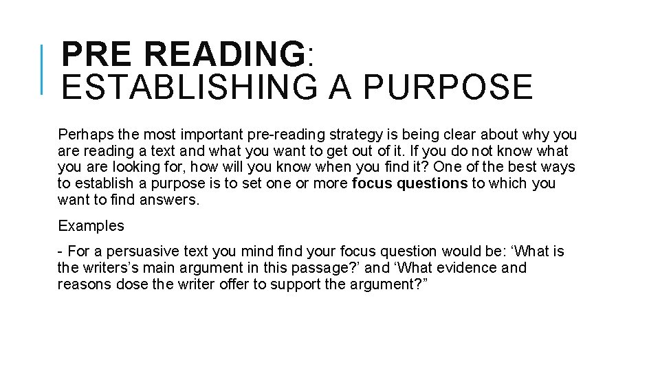 PRE READING: ESTABLISHING A PURPOSE Perhaps the most important pre-reading strategy is being clear PRE READING: ESTABLISHING A PURPOSE Perhaps the most important pre-reading strategy is being clear
