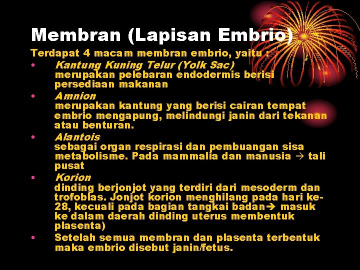 Membran (Lapisan Embrio) Terdapat 4 macam membran embrio, yaitu : • Kantung Kuning Telur