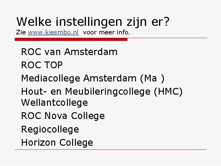 Welke instellingen zijn er? Zie www. kiesmbo. nl voor meer info. ROC van Amsterdam