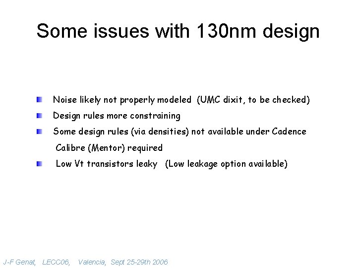 Some issues with 130 nm design Noise likely not properly modeled (UMC dixit, to