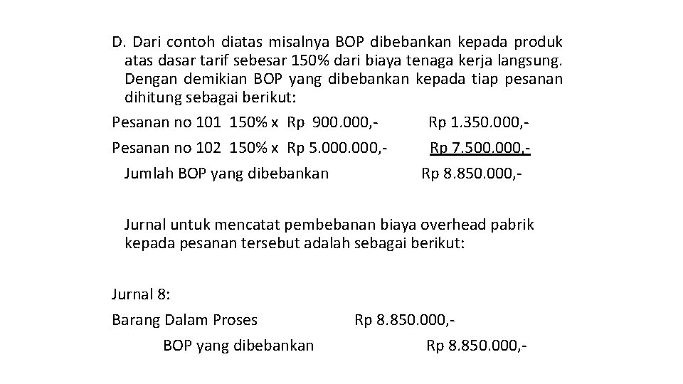 D. Dari contoh diatas misalnya BOP dibebankan kepada produk atas dasar tarif sebesar 150%