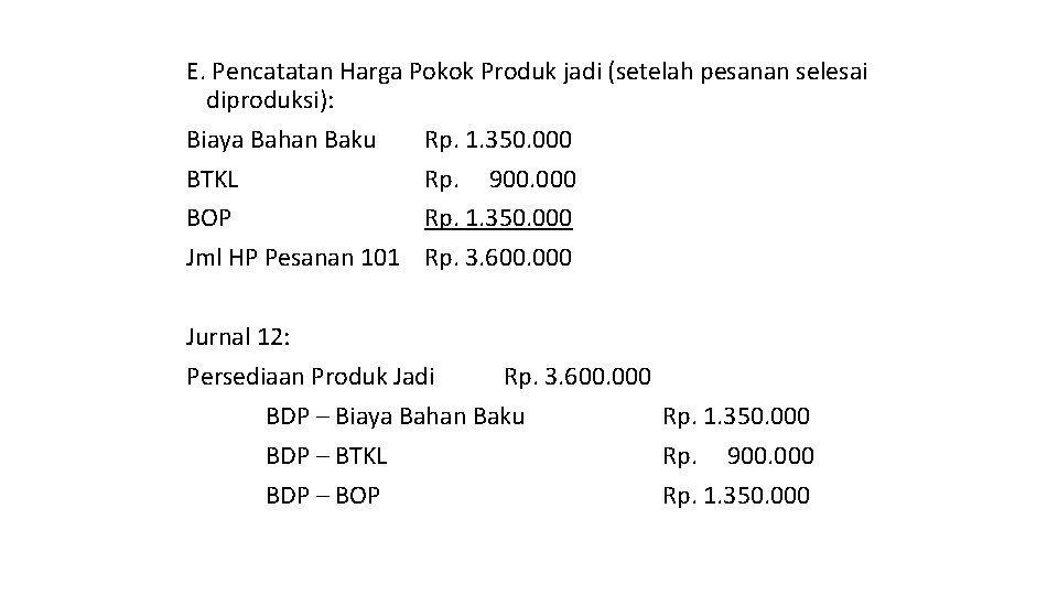 E. Pencatatan Harga Pokok Produk jadi (setelah pesanan selesai diproduksi): Biaya Bahan Baku Rp.