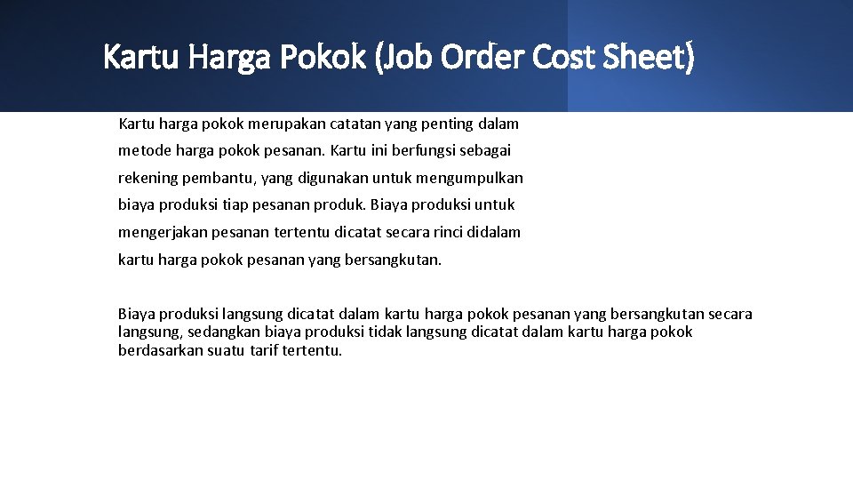 Kartu Harga Pokok (Job Order Cost Sheet) Kartu harga pokok merupakan catatan yang penting