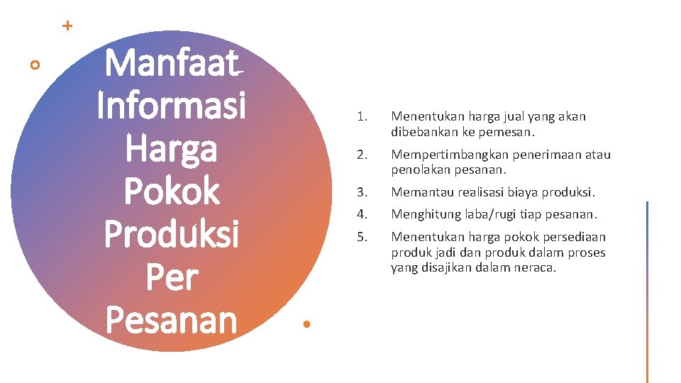 Manfaat Informasi Harga Pokok Produksi Per Pesanan 1. Menentukan harga jual yang akan dibebankan