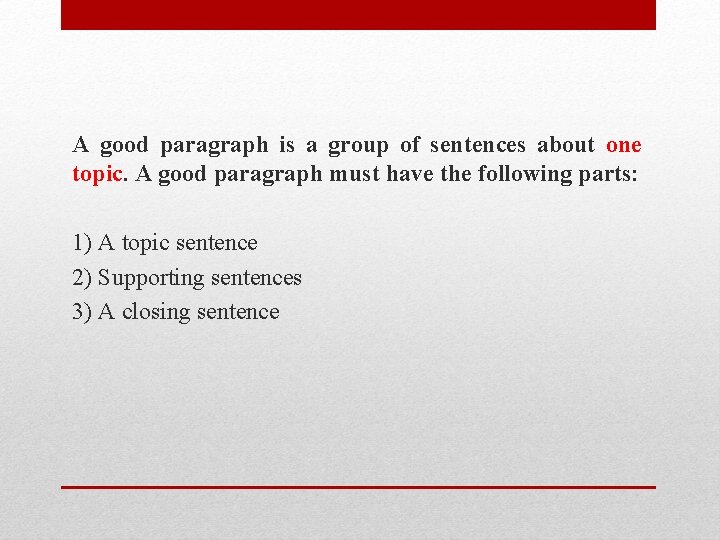 A good paragraph is a group of sentences about one topic. A good paragraph