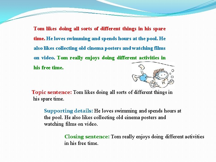 Tom likes doing all sorts of different things in his spare time. He loves