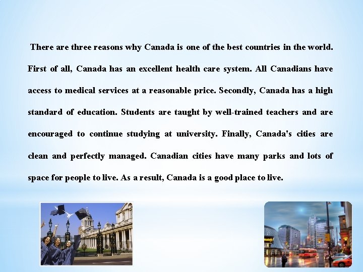 There are three reasons why Canada is one of the best countries in the