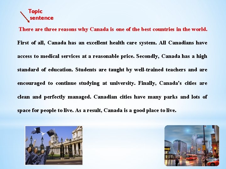 Topic sentence There are three reasons why Canada is one of the best countries