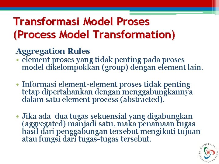 Transformasi Model Proses (Process Model Transformation) Aggregation Rules • element proses yang tidak penting