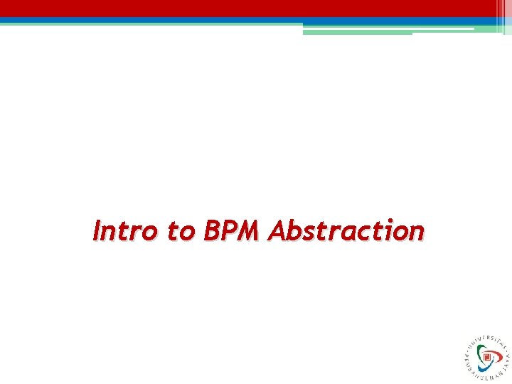 Intro to BPM Abstraction 