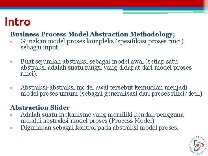 Intro Business Process Model Abstraction Methodology; • Gunakan model proses kompleks (spesifikasi proses rinci)