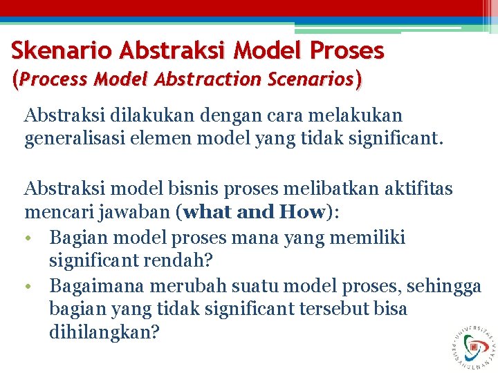 Skenario Abstraksi Model Proses (Process Model Abstraction Scenarios) Abstraksi dilakukan dengan cara melakukan generalisasi