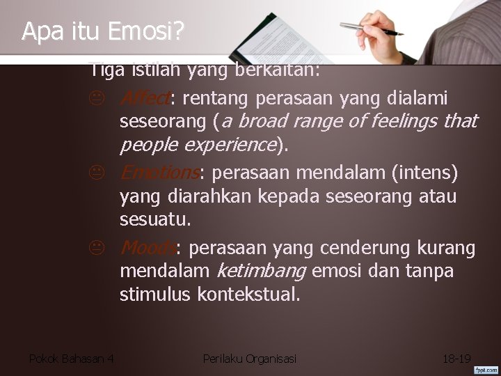Apa itu Emosi? Tiga istilah yang berkaitan: K Affect: rentang perasaan yang dialami seseorang