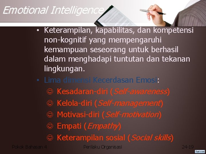 Emotional Intelligence • Keterampilan, kapabilitas, dan kompetensi non-kognitif yang mempengaruhi kemampuan seseorang untuk berhasil
