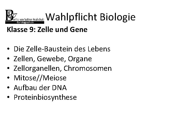 Wahlpflicht Biologie Klasse 9: Zelle und Gene • • • Die Zelle-Baustein des Lebens