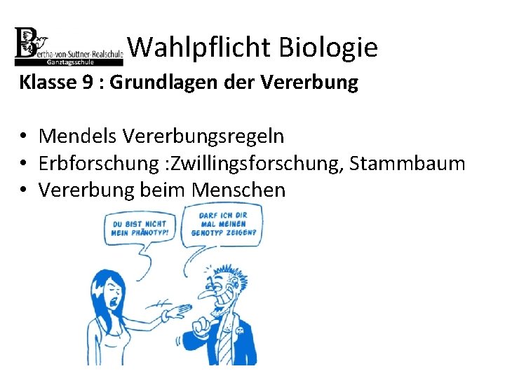 Wahlpflicht Biologie Klasse 9 : Grundlagen der Vererbung • Mendels Vererbungsregeln • Erbforschung :