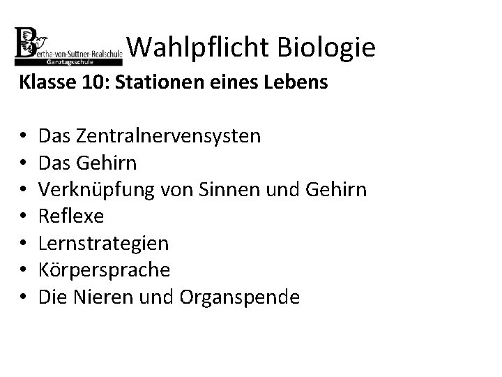 Wahlpflicht Biologie Klasse 10: Stationen eines Lebens • • Das Zentralnervensysten Das Gehirn Verknüpfung