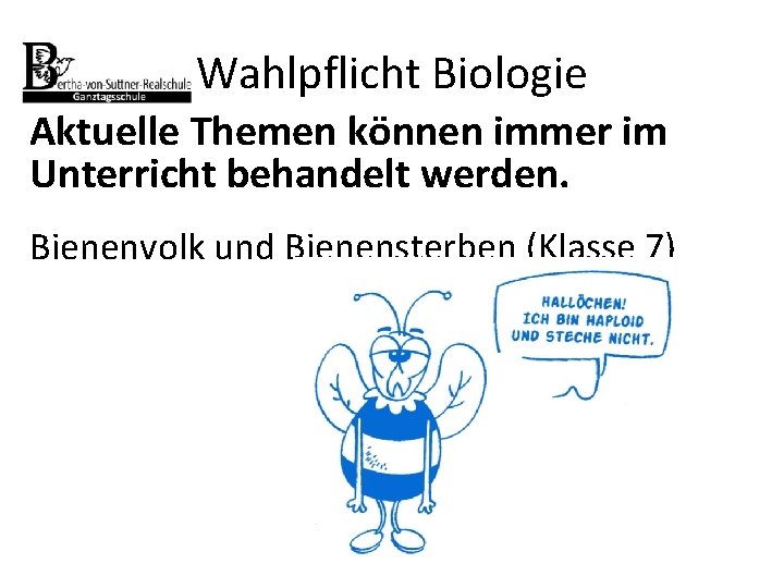 Wahlpflicht Biologie Aktuelle Themen können immer im Unterricht behandelt werden. Bienenvolk und Bienensterben (Klasse