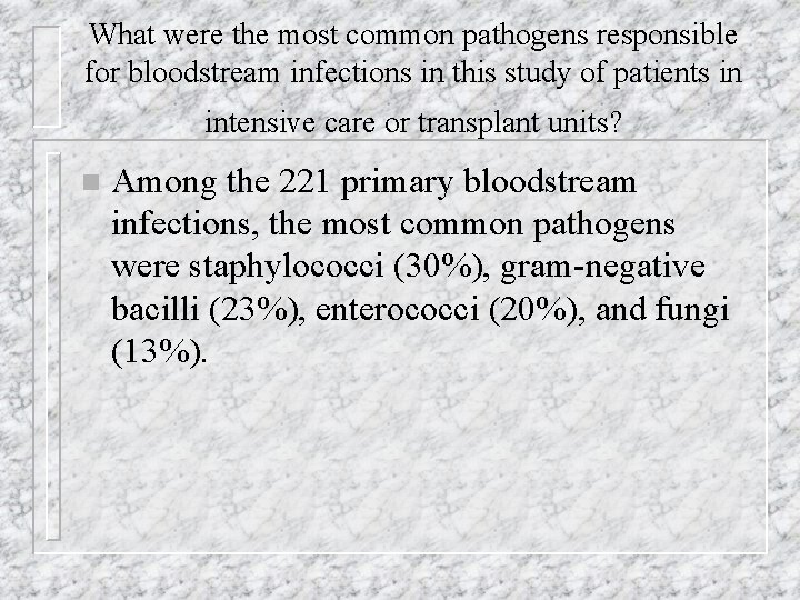What were the most common pathogens responsible for bloodstream infections in this study of