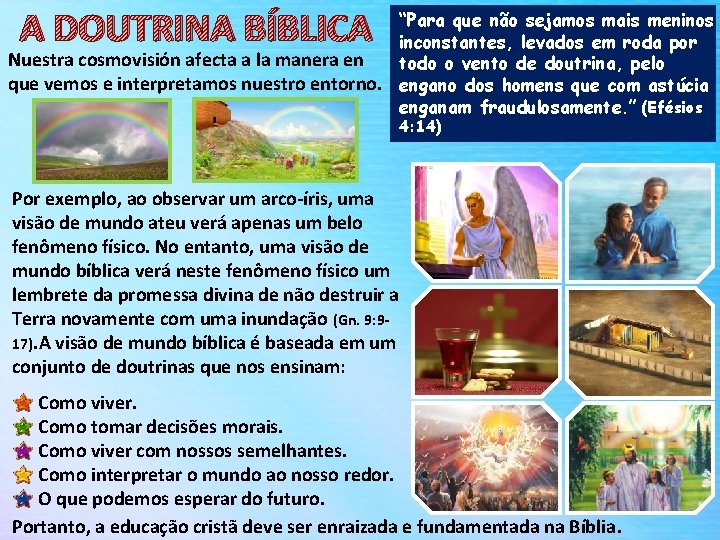 A DOUTRINA BÍBLICA “Para que não sejamos mais meninos inconstantes, levados em roda por