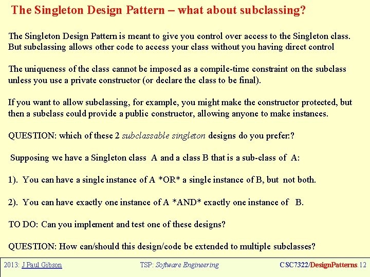 The Singleton Design Pattern – what about subclassing? The Singleton Design Pattern is meant