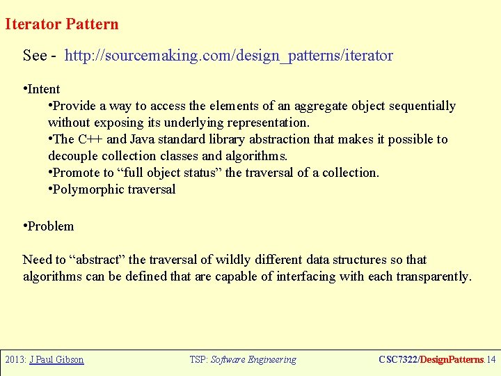 Iterator Pattern See - http: //sourcemaking. com/design_patterns/iterator • Intent • Provide a way to