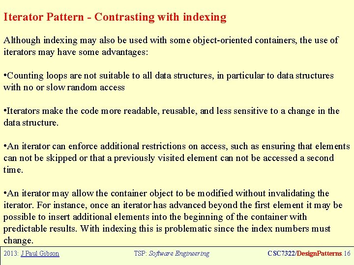 Iterator Pattern - Contrasting with indexing Although indexing may also be used with some