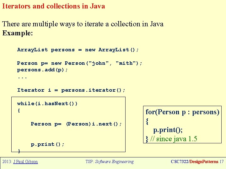 Iterators and collections in Java There are multiple ways to iterate a collection in