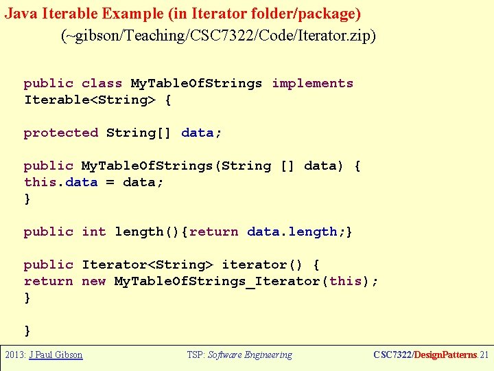 Java Iterable Example (in Iterator folder/package) (~gibson/Teaching/CSC 7322/Code/Iterator. zip) public class My. Table. Of.
