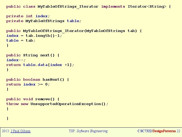 public class My. Table. Of. Strings_Iterator implements Iterator<String> { private int index; private My.