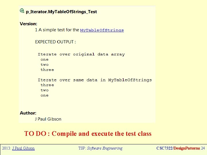 TO DO : Compile and execute the test class 2013: J Paul Gibson TSP:
