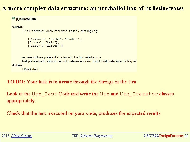 A more complex data structure: an urn/ballot box of bulletins/votes TO DO: Your task