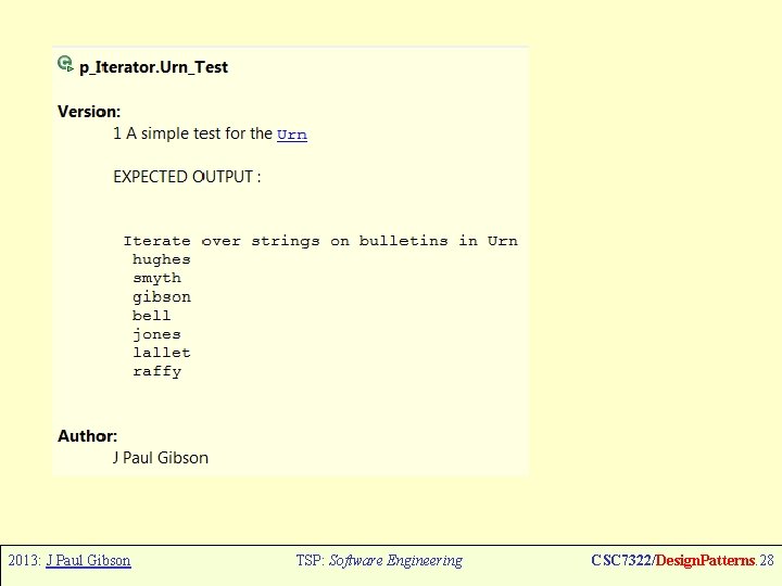 2013: J Paul Gibson TSP: Software Engineering CSC 7322/Design. Patterns. 28 