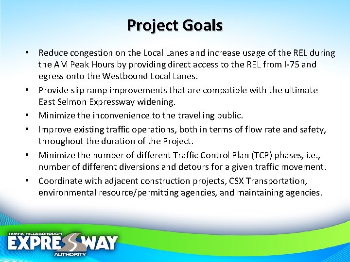 Project Goals • Reduce congestion on the Local Lanes and increase usage of the
