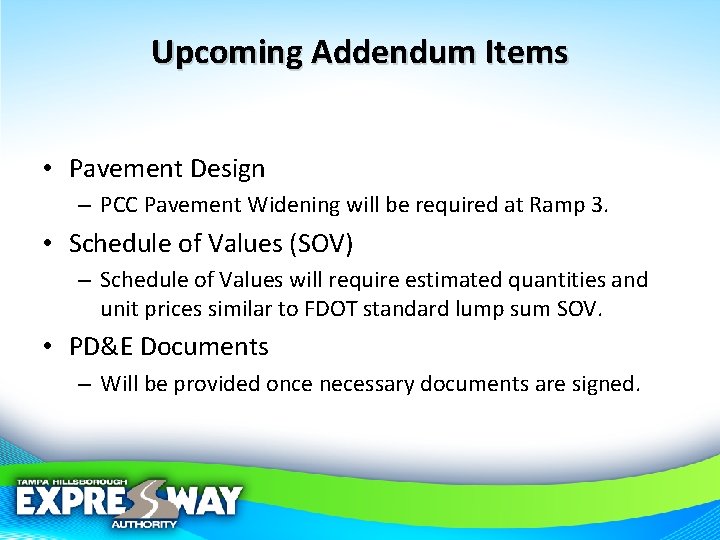 Upcoming Addendum Items • Pavement Design – PCC Pavement Widening will be required at