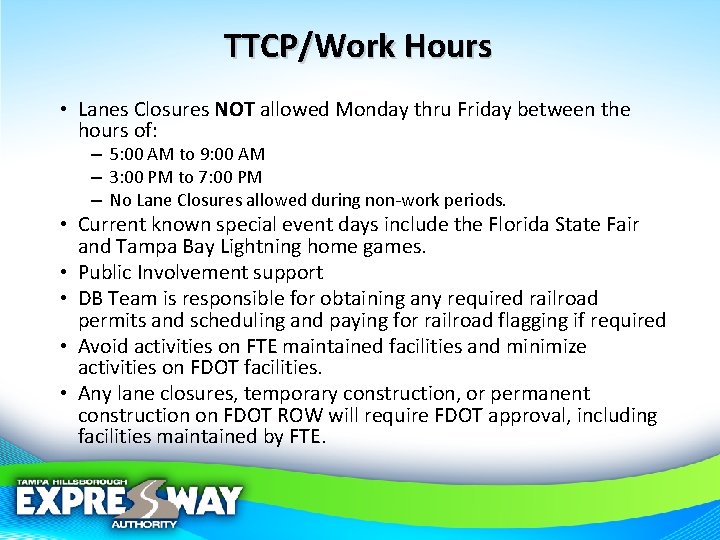 TTCP/Work Hours • Lanes Closures NOT allowed Monday thru Friday between the hours of:
