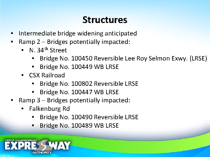 Structures • Intermediate bridge widening anticipated • Ramp 2 – Bridges potentially impacted: •