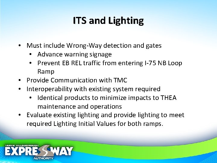 ITS and Lighting • Must include Wrong-Way detection and gates • Advance warning signage