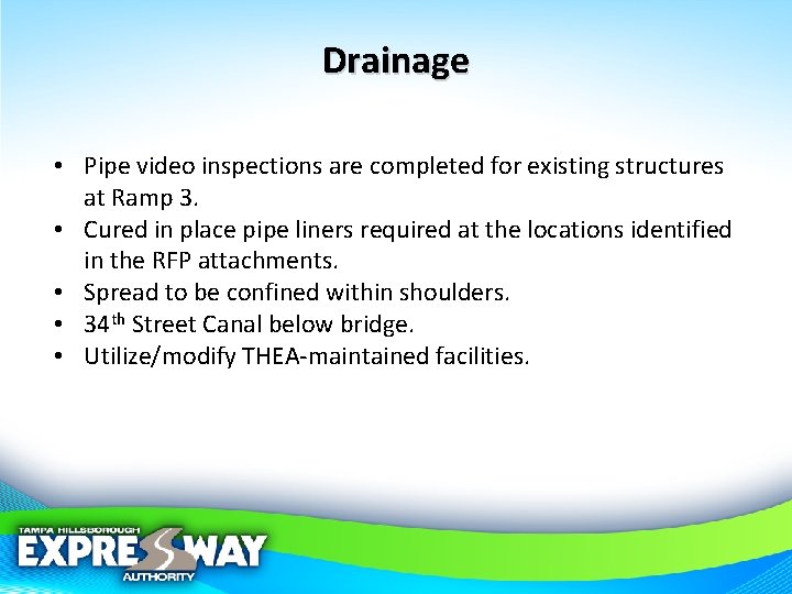 Drainage • Pipe video inspections are completed for existing structures at Ramp 3. •