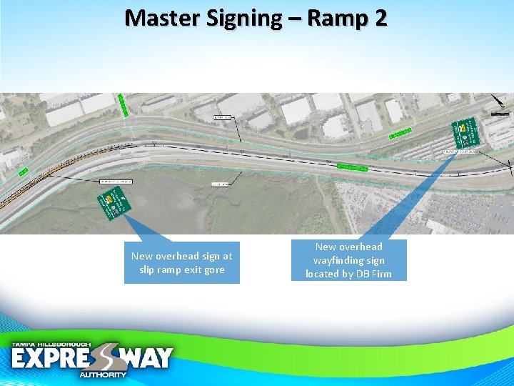 Master Signing – Ramp 2 New overhead sign at slip ramp exit gore New