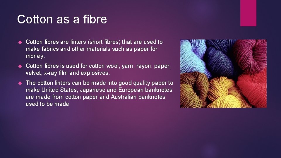 Cotton as a fibre Cotton fibres are linters (short fibres) that are used to