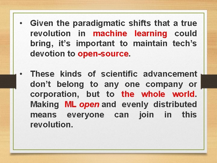  • Given the paradigmatic shifts that a true revolution in machine learning could