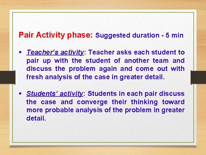 Pair Activity phase: Suggested duration - 5 min § Teacher’s activity: Teacher asks each